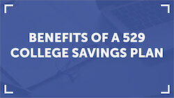 Benefits of a 529 College Savings Plan