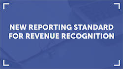 New Reporting Standard for Revenue Recognition