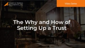The Why and How of Setting Up a Trust