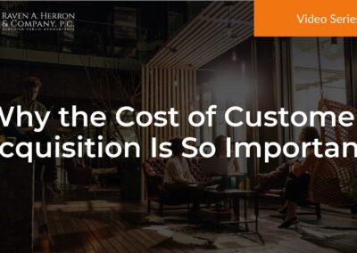 Why the Cost of Customer Acquisition Is So Important